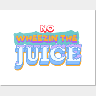 Wheezin The Juice Posters and Art